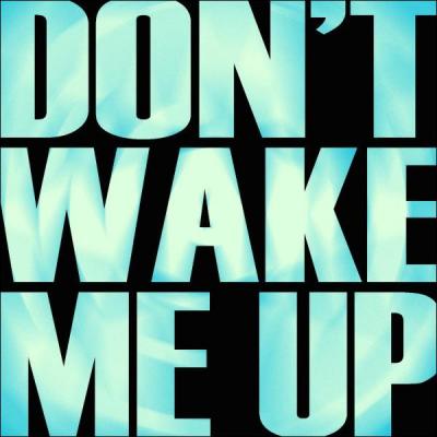 Si je vous dis  Don't Wake Me Up , vous vous prcipitez pour cliquer sur ? (attention  ne pas trop vous prcipiter ! )