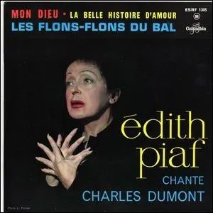  Laissez-le moi encore un peu mon amoureux !   Dans quelle chanson, en mmoire de Marcel Cerdan, Edith Piaf fait-elle cette demande ?
