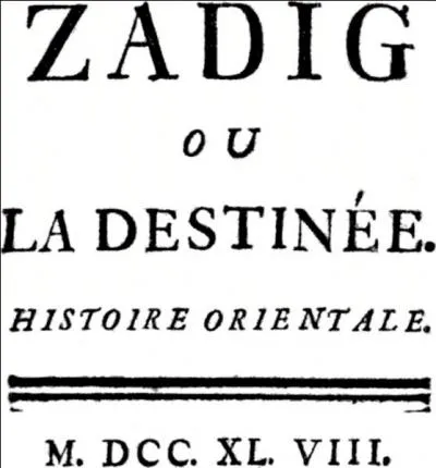 Zadig est un roman et un conte philosophique dans lequel ... retrace les msaventures d'un jeune homme victime d'injustice.