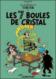 Quel album de Tintin fait suite  celui intitul  Les 7 boules de cristal  ?