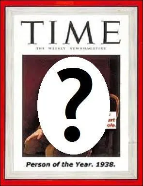 Socit - Qui a t lu  personnalit de l'anne  par le Time Magazine en 1938 et a fait la couverture de l'hebdomadaire  cette occasion ?