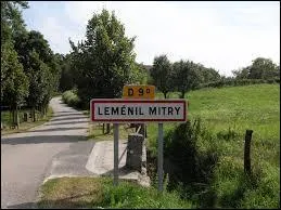 Une fois pass ce panneau, nous entrons dans le plus petit village de Meurthe-et-Moselle. Lemnil-Mitry, peupl de seulement 3 habitants, se situe en rgion ...