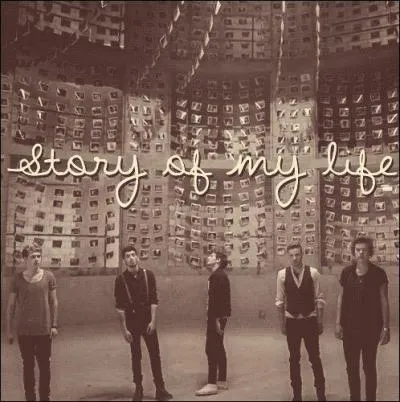 Trouve la suite :  The story of my life, i take her home...  
