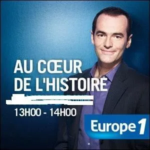 Quel animateur vous fait vivre ou revivre les meilleurs moments de l'histoire de France du lundi au vendredi de 13h00  14h00 sur Europe 1 ?