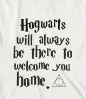Qui a dit :  Hogwarts will always be there to welcome you home  ?