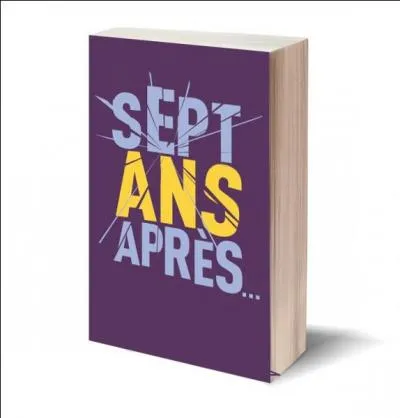 Qui est l'auteur du roman  Sept ans aprs  dans lequel des ex-poux s'unissent pour retrouver leur fils disparu ?