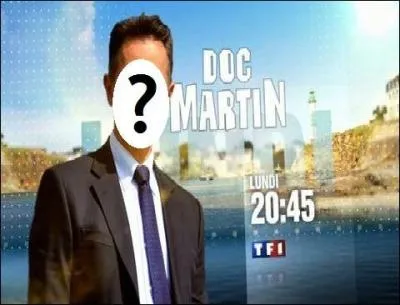 Qui a jou Doc Martin sur TF1 ?