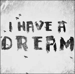 Qui a dit :  I have a dream  ?