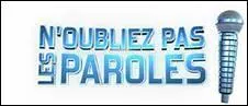 Qui est le prsentateur de  N'oubliez pas les paroles !   (Jeu tlvis diffus sur France 2  partir de 2007)