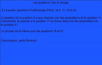 En annexe, la suite de l'explication de la question 1. Question finale, une seule rponse juste. C'est une ddicace pour tous ceux qui font des quizz Harry Potter de qualit. Comment s'appelle le mchant dans Harry Potter ?