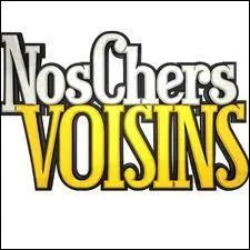 Sur quelle chane retrouvons-nous  Nos chers voisins  ?