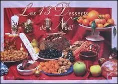 Parmi ces trois rponses, laquelle retrouve-t-on dans les liste des  treize desserts  de Nol ?