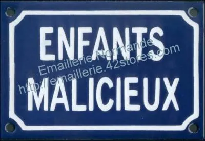 Vous tes malicieux, impolis ou encore vous faites languir quelqu'un, alors il rcolte : -P