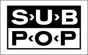   Sub-Pop records   a produit   Nirvana   et puis aussi...
