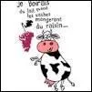 Qui a dit  Je boirai du lait le jour o les vaches mangeront du raisin  ?