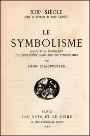 Le symbolisme est un courant littraire du XIXe sicle, lequel de ces auteurs en fait partie ?