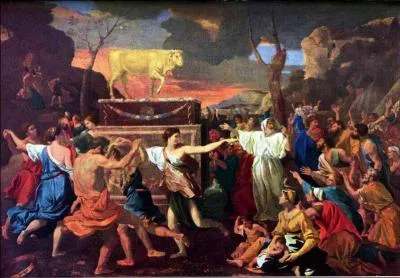 Le tableau prsent est  l'adoration du veau d'or  de Nicolas Poussin. Quel est le symbole du  Veau d'or  dans la Bible ?