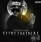  Subliminal  est le premier album studio solo de Matre Gims.