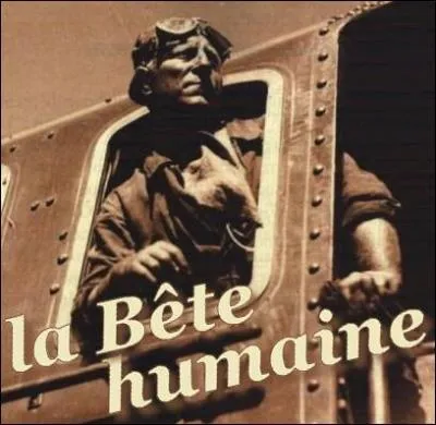 Quel nom portait le mcanicien de   La Lison  , locomotive qu'il aime plus qu'une femme, dans le roman d'Emile Zola   La Bte humaine   ?