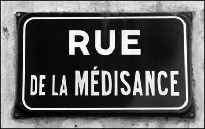 Qui habite rue de la Mdisance ?