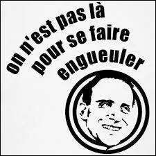 Quel poète a chanté ''On n'est pas là pour se faire engueuler'' ?