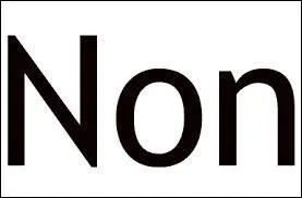 Si non, comment l'avez-vous vu ?