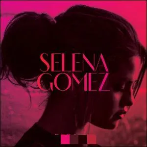 Ses chansons marquantes, et son label chouchou, c'est tout ce qu'il faut  Selena Gomez pour crer l'album :