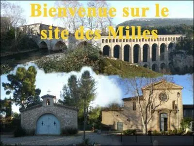 Si vous arrivez dans le village appelé "Les Milles", vous pourrez déguster une bouillabaisse non loin de là, à 29 km, dans la ville où est née Fernandel. A proximité de quelle ville est situé le village "Les Milles" ?