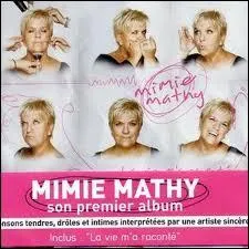 Citez-moi 3 chansons de Mimie Mathy.