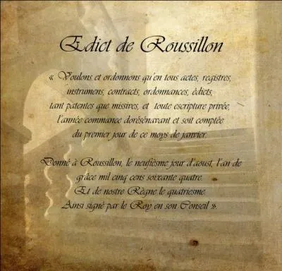 Le 9 aot 1564,  Roussillon, prs de Grenoble a t sign l'dit qui fixe le 1er Janvier comme premier jour de l'anne, mais par quel roi a-t-il t sign ?