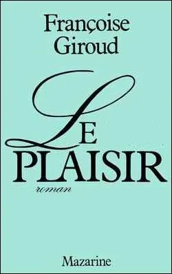 Compltez le titre du roman de Franoise Giroud publi en 1983 qui rvlait en termes voils l'existence d'une fille adultrine cache d'un homme politique.  Le  plaisir 