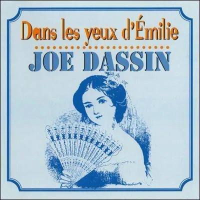 Dans la chanson  Dans les yeux d'Emilie  de Joe Dassin, o vit la demoiselle ?