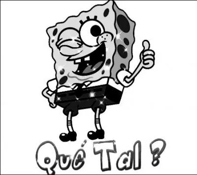 Si l'on vous dit :  Qu tal ? , que pouvez-vous rpondre ?