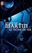 Combien de romans comporte la srie romanesque  Le trne de fer  crit par George R. R. Martin, dont est tire la srie ?