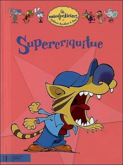 Qui est ce petit tigre  casquette bleue qui se transforme en Supercriquitue ?