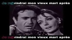 Une chanson de Marie Lafort et Guy Bart, qui nous prcise d'aller voir son vieux mari aprs !