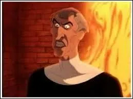 Dans ''Le Bossu de Notre-Dame'', comment s'appelle le mchant ?