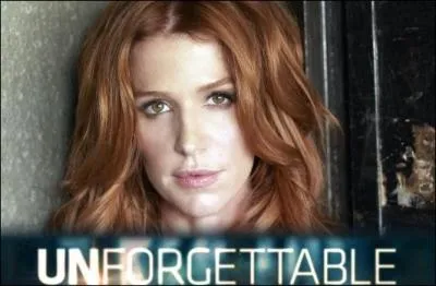 Quel rle interprte Poppy Montgomery dans la srie  Unforgettable  ?