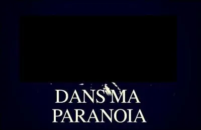Qui a chanté "Dans ma paranoïa" ?
