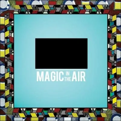Qui a chanté "Magic In The Air" ?