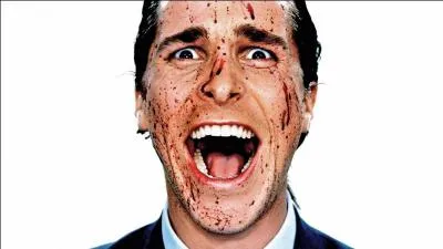 Je suis un dangereux psychopathe dans le film « American Psycho ». Je m'appelle...