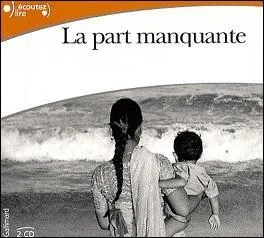  La dure amoureuse n'est pas une dure. Le temps pass dans l'amour n'est pas du temps, mais de la -------, un roseau de -------, un duvet de silence, une neige de chair douce.  De qui est cette pense extraite de  La part manquante  ?