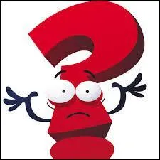 Qui était le personnage recherché à la question 8. Non ! Je veux dire la question 7. Alors ? !