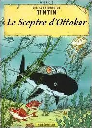 "Le Sceptre d'Ottokar" est le huitième album des aventures de Tintin.Quelle erreur vous semble flagrante?