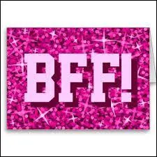 Pour terminer ce quiz, que veut dire "BFF" ? 