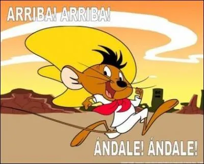 Pour terminer, il ne me reste plus qu'à vous dire : Arriba, arriba !