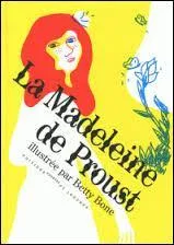 La meilleure pour la fin ! "Une madeleine de Proust", je suis sûre que vous allez trouver.