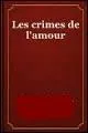 "Les Crimes de l'Amour" est une uvre écrite par :