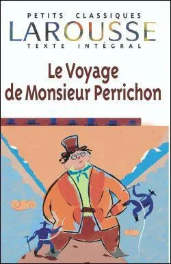 Qui a écrit "Le voyage de Monsieur Perrichon" ?