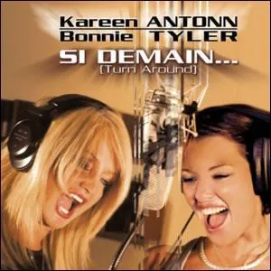 En 2003, Kareen Antonn et Bonnie Tyler classe 'Si demain' N1. Le titre original de cette chanson de 1982 est: